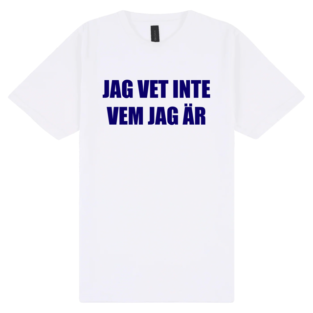 Jag vet inte vem jag är T-shirt
